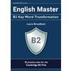 Prosperity Education English Master: B2 Key Word Transformation: 20 practice tests for the Cambridge First: 200 test questions with answer keys