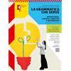 Feltrinelli La grammatica che serve. Morfologia, lessico, fonetica e ortografia. Comunicazione, tipologie testuali, sintassi. Invalsi. Per le Scuole superiori. Con e-book. Con espansione online