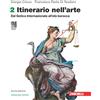 Zanichelli Itinerario nell'arte. Edizione verde. Con Museo digitale. Per le Scuole superiori. Con Contenuto digitale (fornito elettronicamente). Dal Gotico Internazionale all'età barocca (Vol. 2)