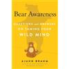 Wisdom Publications Bear Awareness: Questions and Answers on Taming Your Wild Mind