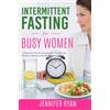 Blessed.Healthy.Favored Intermittent Fasting for Busy Women: A Beginner's Guide to Sustainable Weight Loss, Hormone Balance, and All-Day Energy