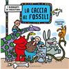 Gribaudo La caccia ai fossili. I birbanti di Agostino. Ediz. a colori