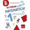 Erickson Scuola In forma con la matematica. Attività per il potenziamento delle abilità numeriche e di calcolo (Vol. 1)