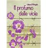 Medusa Editrice Il profumo delle viole. Con e-book. Con espansione online