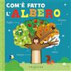Gribaudo Com'è fatto l'albero. Ediz. a colori
