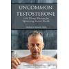 Morozko Media Uncommon Testosterone: Cold Plunge Therapy for Optimizing Sexual Health