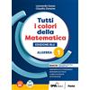 Petrini Tutti i colori della matematica. Ediz. blu. Algebra. Con Quaderno di inclusione e recupero. Per per il 1° biennio delle Scuole superiori. Con e-book. Con espansione online (Vol. 1)