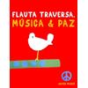 E. C. Masterworks Flauta Traversa, Música & Paz: 10 Piezas Fáciles para Flauta Traversa Libro para Principiantes