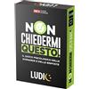 HEADU S.R.L. GIOCO CARTE 58868 NON CHIEDERMI QUESTO