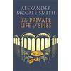 Little, Brown Book Group The Private Life of Spies: 'Spy-masterful storytelling' Sunday Post