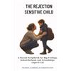 Carepoint Publishing The Rejection Sensitive Child: A Parent Scriptbook for Big Feelings, School Refusal, and Friendships (Ages 5-12)