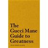 Simon & Schuster Ltd The Gucci Mane Guide to Greatness