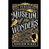 Dutton Books for Young Readers Miss Peregrine's Museum of Wonders: An Indispensable Guide to the Dangers and Delights of the Peculiar World for the Instruction of New Arrivals