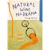 Guido Tommasi Editore-Datanova Natural wine, no drama. Una guida semplice al vino naturale