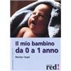 Red Edizioni Il mio bambino da 0 a 1 anno