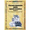 Audino Piccolo manuale dello spazio scenico. L' architettura teatrale e la scenografia dal Rinascimento alla fine del '900 (Vol. 2)