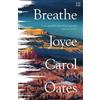 Joyce Carol Oates Breathe (Tascabile)