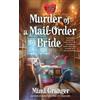 Mimi Granger Murder of a Mail-Order Bride (Tascabile) Love Is Murder Mystery