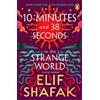 Elif Shafak 10 Minutes 38 Seconds in this Strange World (Tascabile)