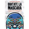 Gustavo Ramírez César Corona Quítate la máscara (Tascabile)