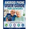 Henry L Foster Android Phone User Guide for Seniors (Tascabile)
