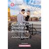 Juliette Hyland How Not to Divorce a Billionaire (Tascabile)