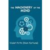 Dion Fortune Violet Firth The Machinery of the Mind (Tascabile)