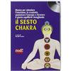 Red Edizioni Il sesto chakra. Audiolibro. CD Audio
