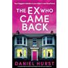 Bookouture The Ex Who Came Back: An unputdownable and addictive psychological thriller with a jaw-dropping twist