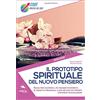 Area51 Publishing Il Prototipo Spirituale del Nuovo Pensiero: Guida per scoprire il più grande movimento di crescita personale e uno dei suoi più potenti strumenti di evoluzione