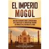 Captivating History El Imperio mogol (Tascabile)