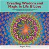 Angela Kirby Creating Wisdom and Magic in Life and Love (Tascabile)
