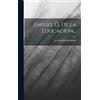 Jean-Jacques Rousseau Emilio, Ó, De La Educacion... (Copertina rigida)