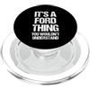 Funny Ford Sayings & Funny Ford Designs È una cosa Ford (non capiresti) - Nome divertente Ford PopSockets PopGrip per MagSafe
