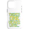 Twenty One Later 21st Birthday Party Mem Custodia per iPhone 16 Pro Twenty One 21 Years Later 21st Birthday Party Funny Meme Tee