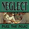 Neglect Pull the Plug (CD)