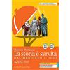 Laterza Edizioni Scolastiche La storia è servita. Dal medioevo a oggi. Con prove per l'esame di Stato. Per le Scuole superiori. Con e-book. Con espansione online. 1650-1900 (Vol. 4)