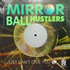 Mirror Ball Hustlers I Just Can't Give You Up (CD)