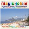 Various Artists The Magic of Jobim: The Enchanting Melodies of Antonio Carl (CD)