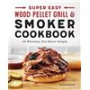 Andrew Koster Super Easy Wood Pellet Grill and Smoker Cookbook (Tascabile)