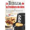 Linda Shaw La Biblia de la Freidora de Aire (Tascabile)