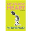 VI Khi Khi Nao My Yellow Heart (Tascabile)
