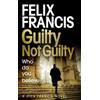 Felix Francis Guilty Not Guilty (Tascabile)