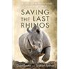 Robinson Saving the Last Rhinos: The Life of a Frontline Conservationist