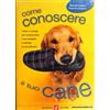 De Vecchi Come conoscere il tuo cane