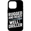 Water Well Driller Gifts / Well Drilling Custodia per iPhone 16 Pro Perforazione di pozzi di perforazione di pozzi d'acqua