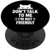 Simple quote Don't Talk To Me I'm Not Fr Cat Introvert Sarcastic Don't Talk To Me I'm Not Friendly PopSockets PopGrip Adesivo