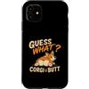 Funny Corgi Dog Designs Custodia per iPhone 11 Guess What Corgi Butt, divertente disegno umoristico a forma di cane Corgi Lover