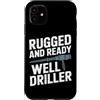 Water Well Driller Gifts / Well Drilling Custodia per iPhone 11 Perforazione di pozzi di perforazione di pozzi d'acqua