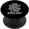 Late Night Truths And Honest Mindsets 3am onestà doesn & apost richiede scuse 15:00 Relatable PopSockets PopGrip Adesivo